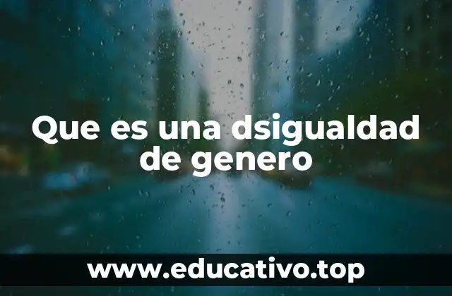 Que es una dsigualdad de genero