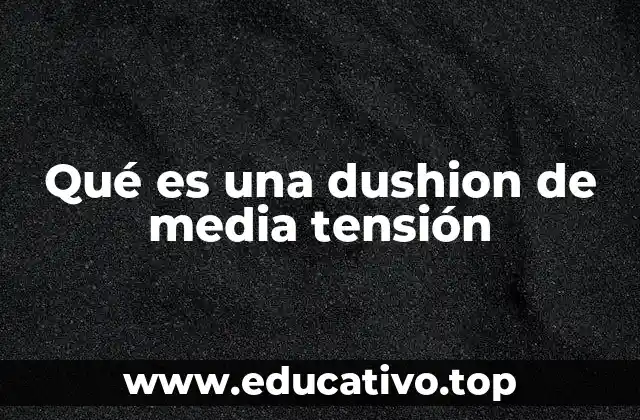 El papel de las dushions en sistemas eléctricos de media tensión