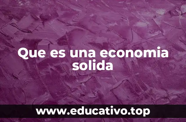 Que es una economia solida