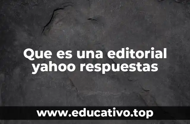 Que es una editorial yahoo respuestas