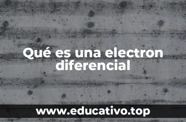 Qué es una electron diferencial