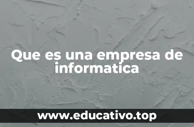 Que es una empresa de informatica