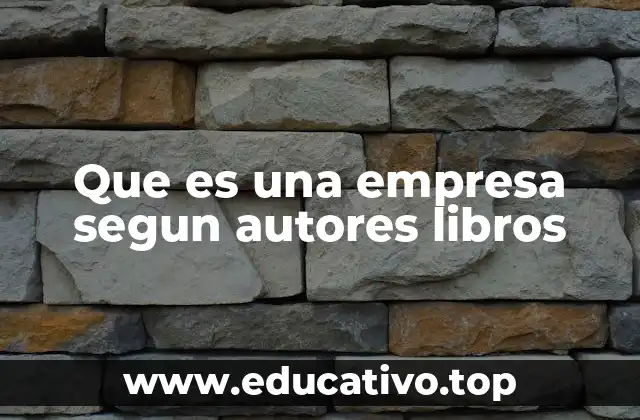 Que es una empresa segun autores libros