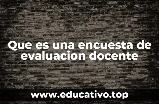 Que es una encuesta de evaluacion docente