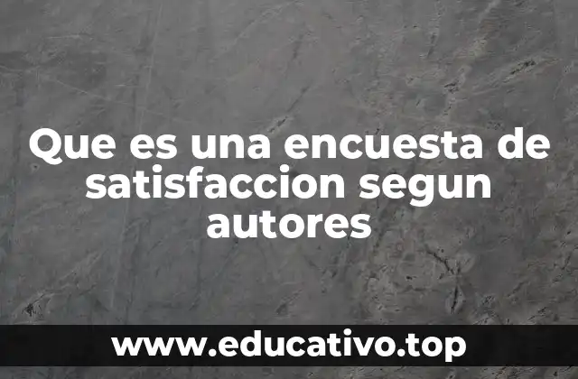 Que es una encuesta de satisfaccion segun autores