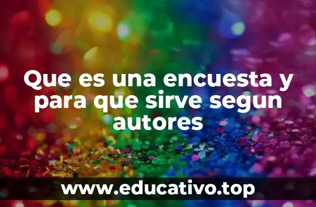 Que es una encuesta y para que sirve segun autores