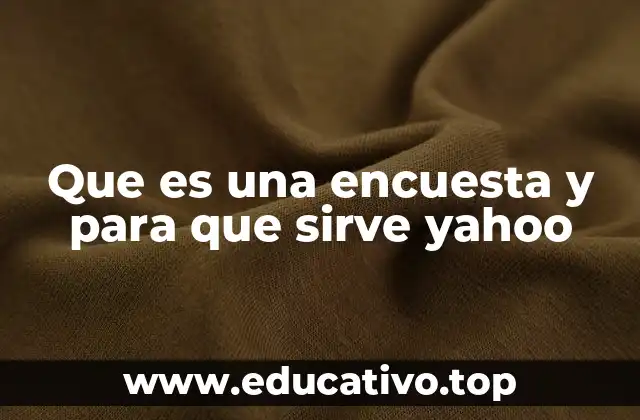 Que es una encuesta y para que sirve yahoo