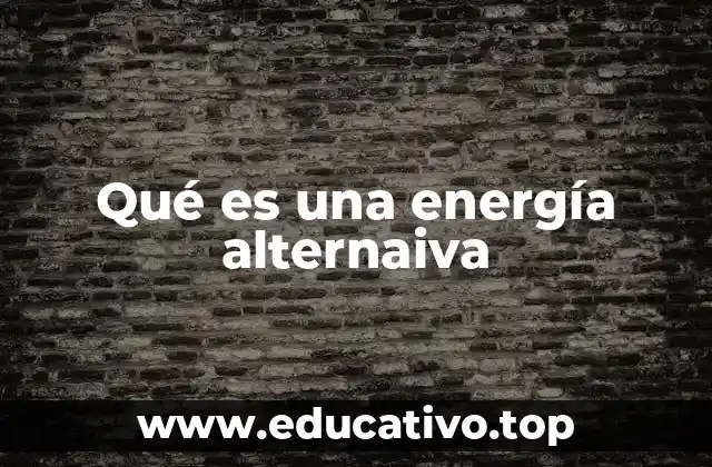 Qué es una energía alternaiva