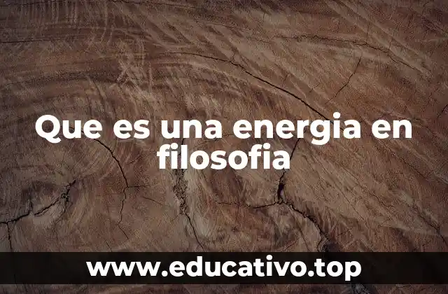 Que es una energia en filosofia