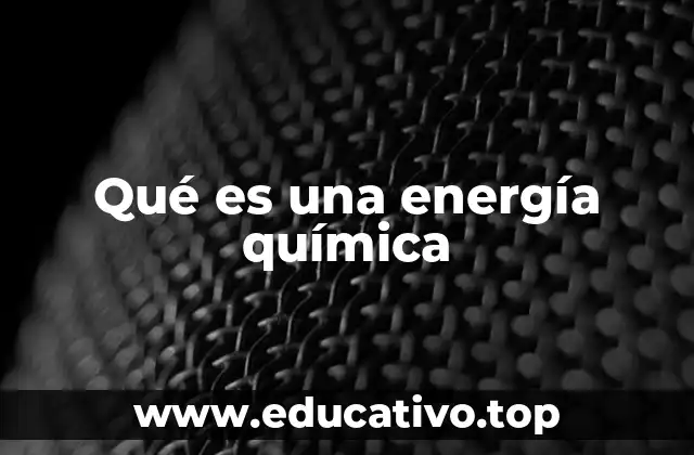 Qué es una energía química
