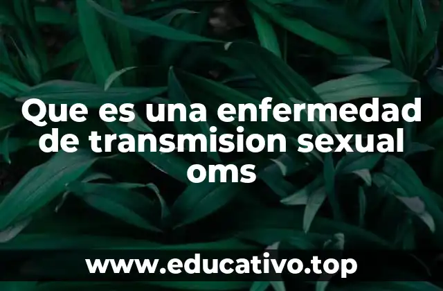 Que es una enfermedad de transmision sexual oms