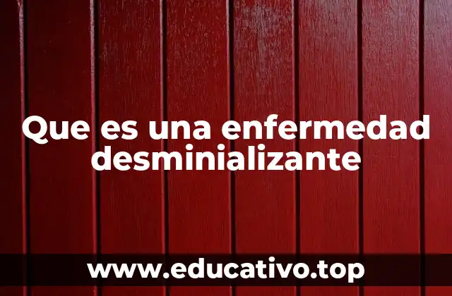 Que es una enfermedad desminializante