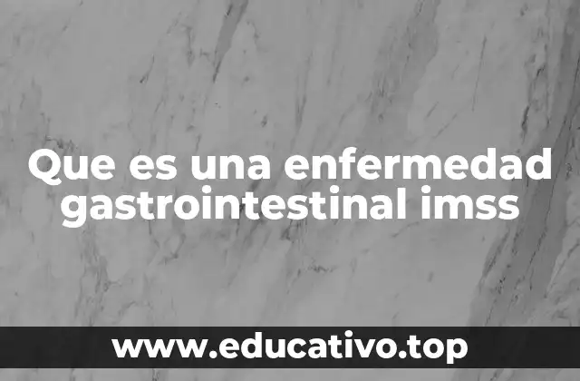 Que es una enfermedad gastrointestinal imss