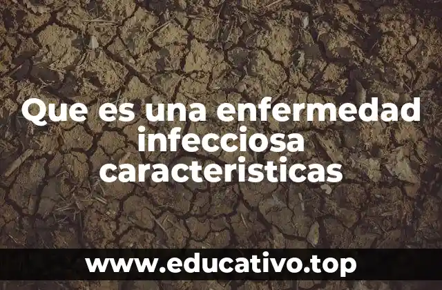 Que es una enfermedad infecciosa caracteristicas