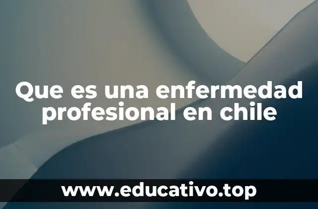 Que es una enfermedad profesional en chile