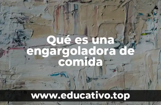 Qué es una engargoladora de comida