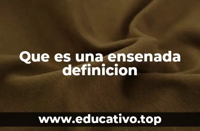 Que es una ensenada definicion