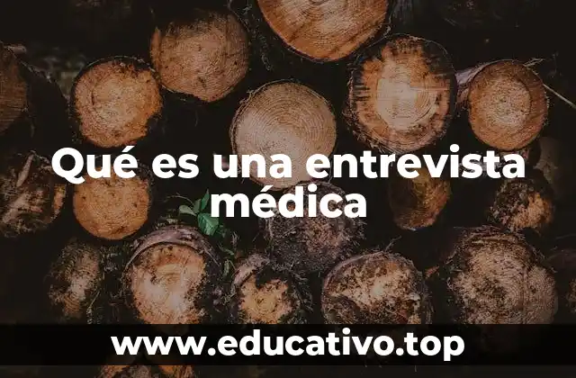 Qué es una entrevista médica