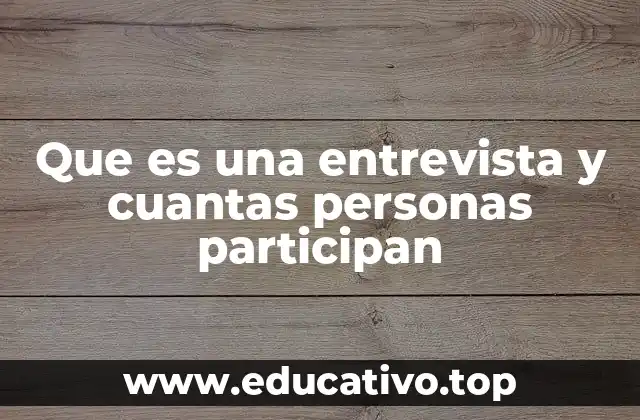 Que es una entrevista y cuantas personas participan