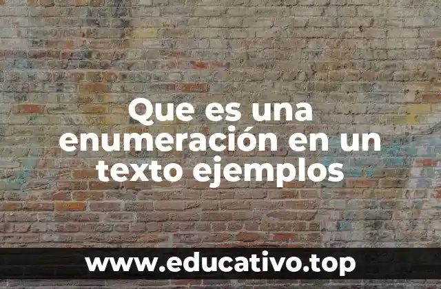 Que es una enumeración en un texto ejemplos