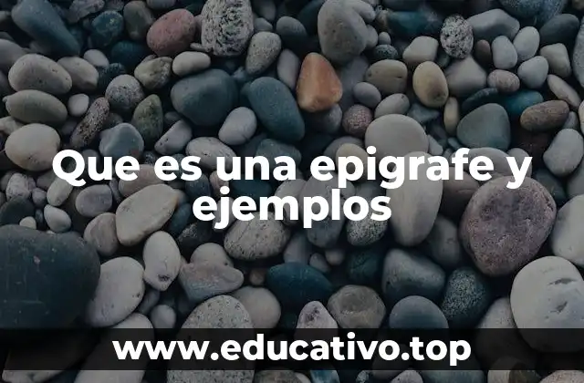 Que es una epigrafe y ejemplos