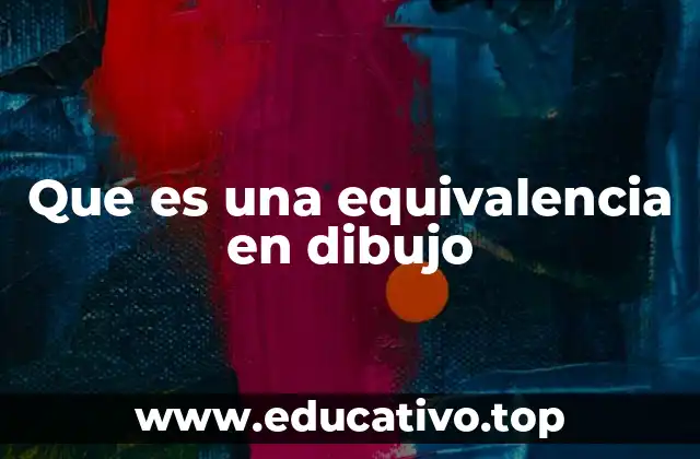 Que es una equivalencia en dibujo