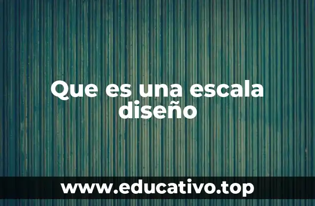 Que es una escala diseño