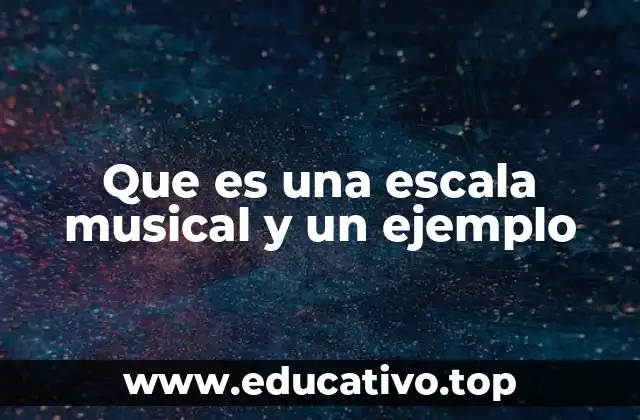 Que es una escala musical y un ejemplo