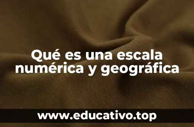 Qué es una escala numérica y geográfica