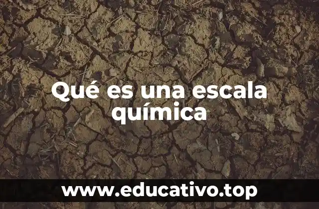 Qué es una escala química