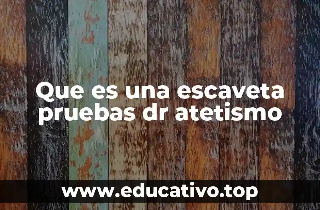 Que es una escaveta pruebas dr atetismo