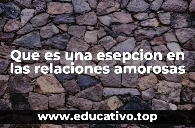 Que es una esepcion en las relaciones amorosas