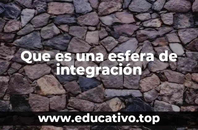 Que es una esfera de integración