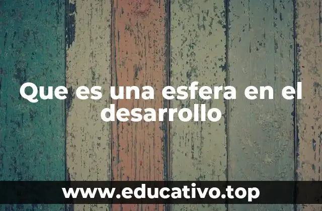 Que es una esfera en el desarrollo