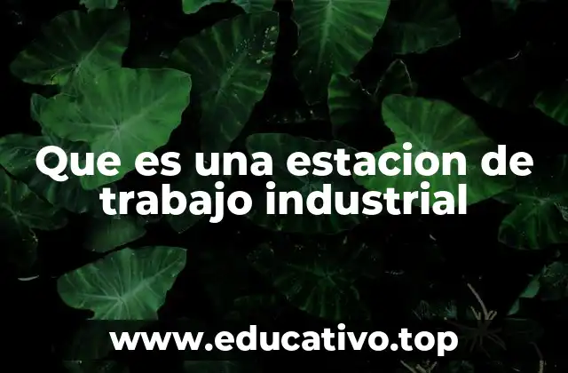 Que es una estacion de trabajo industrial