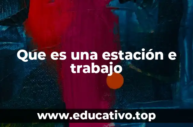 Que es una estación e trabajo