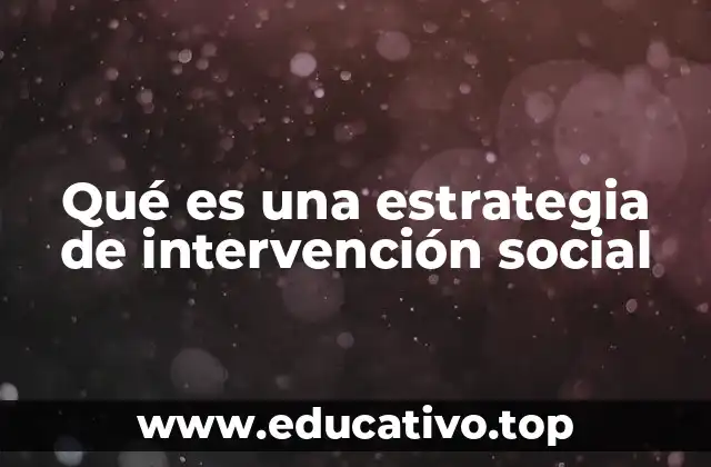 Qué es una estrategia de intervención social