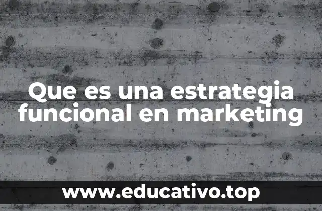 Que es una estrategia funcional en marketing