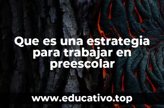 Que es una estrategia para trabajar en preescolar