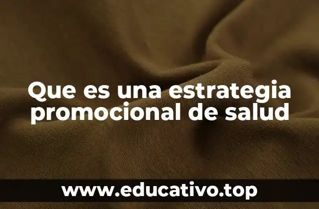 Que es una estrategia promocional de salud