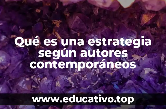 Qué es una estrategia según autores contemporáneos