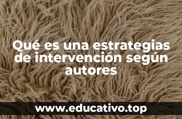 Qué es una estrategias de intervención según autores