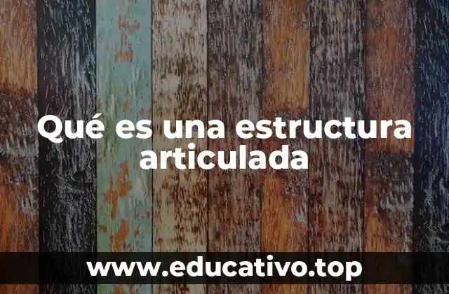 Qué es una estructura articulada