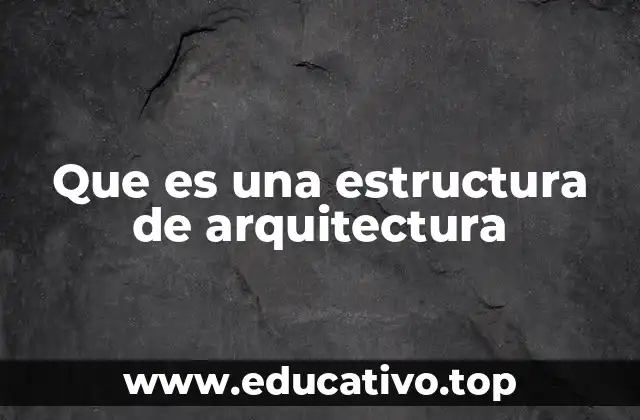 Que es una estructura de arquitectura