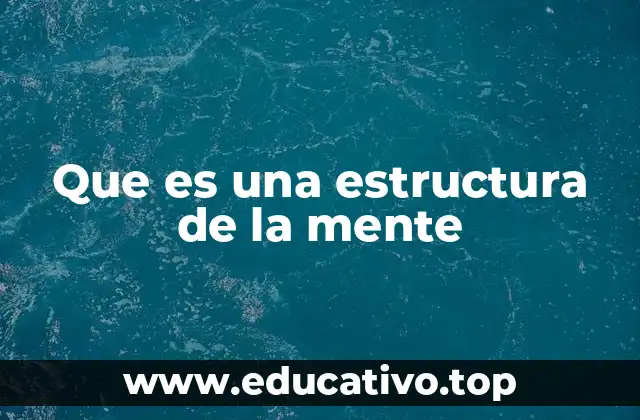 Que es una estructura de la mente