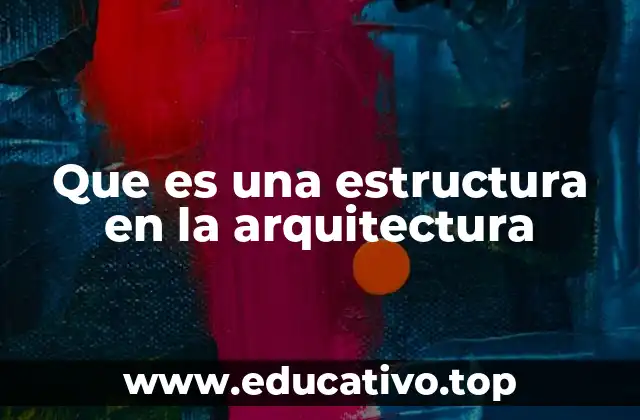 Que es una estructura en la arquitectura
