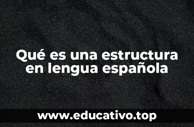Qué es una estructura en lengua española