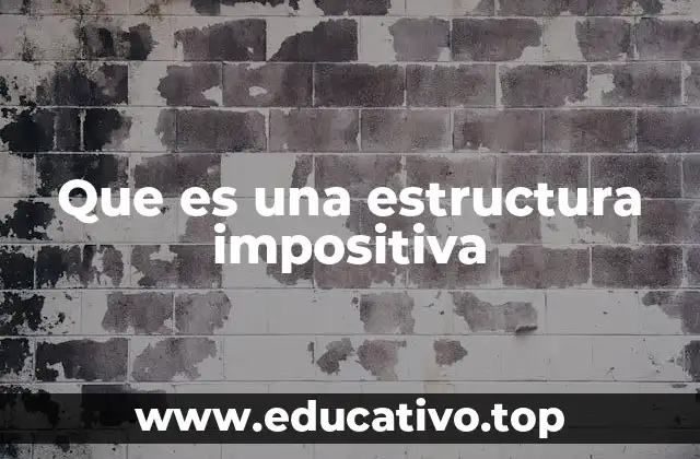 Que es una estructura impositiva