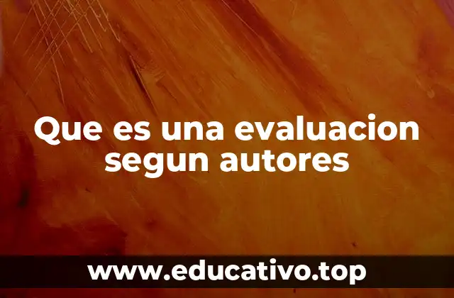Que es una evaluacion segun autores