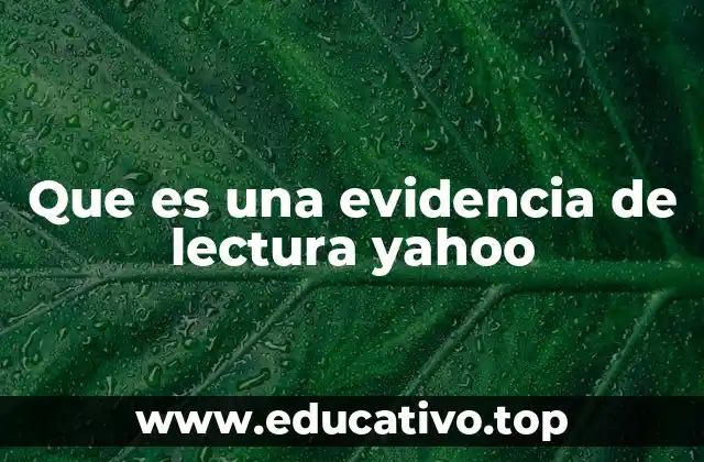 Que es una evidencia de lectura yahoo